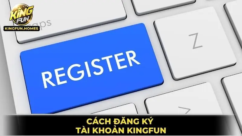 Đăng Ký Tài Khoản Kingfun