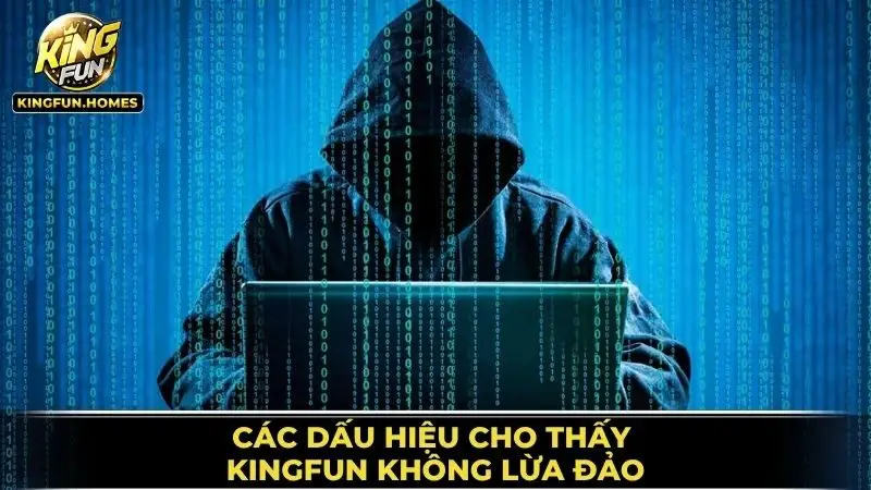Dấu Hiệu Cho Thấy Kingfun Không Lừa Đảo
