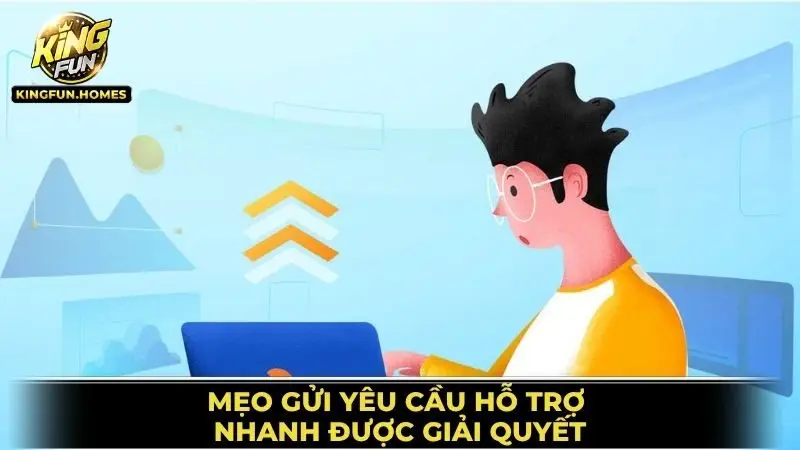 Mẹo Gửi Yêu Cầu Hỗ Trợ Nhanh